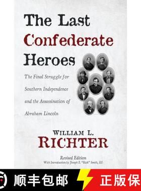 【3-4周达】The Last Confederate Heroes: The Final Struggle for Southern Independence and the Assassin... [9781627872133]