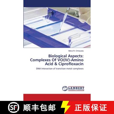 预订 Biological Aspects: Complexes Of VO(IV)-Amino Acid & Ciprofloxacin [9786139843251]
