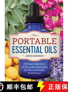 【3-4周达】The Portable Essential Oils: A Pocket Reference of Everyday Remedies for Natural Health & ... [9781623157401]