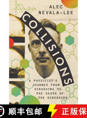 【3-4周达】碰撞 Collisions: A Physicist's Journey from Hiroshima to the Death of the Dinosaurs [9781324075103]