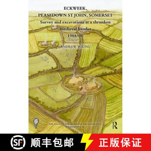 【3-4周达】Eckweek, Peasedown St John, Somerset: Survey and Excavations at a Shrunken Medieval Hamlet... [9780367860318]