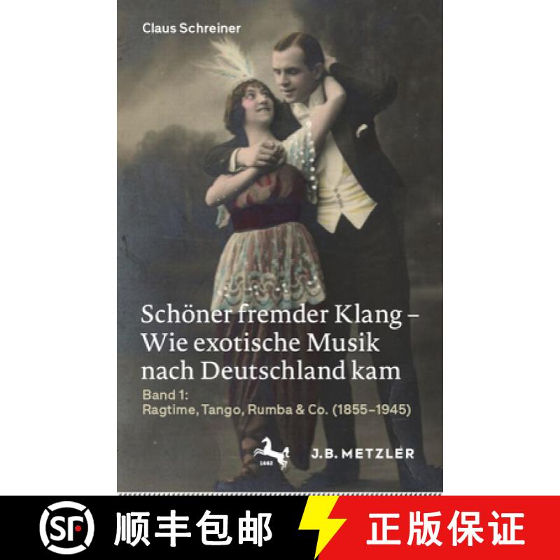 【3-4周达】Schöner Fremder Klang - Wie Exotische Musik Nach Deutschland Kam: Band 1: Ragtime, Tango,... [9783476056948]
