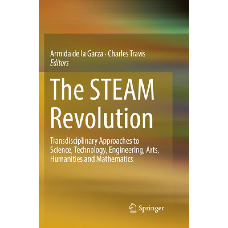 【4周达】The Steam Revolution: Transdisciplinary Approaches to Science, Technology, Engineering, Arts... [9783030078676] 书籍/杂志/报纸 科学技术类原版书 原图主图