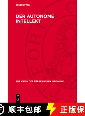 预订 Der Autonome Intellekt: Alfred Sohn-Rethels Kritische Liquidierung Der Materialistischen Dialekt... [9783112740026]