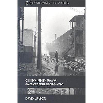 【4周达】Cities and Race: America's New Black Ghetto [9780415358064]