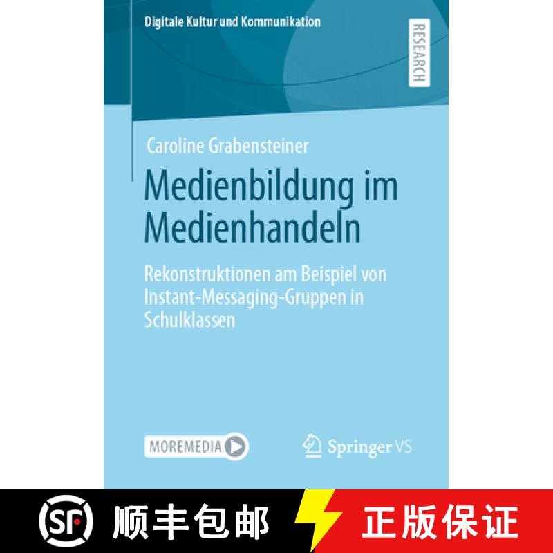 【3-4周达】Medienbildung im Medienhandeln : Rekonstruktionen am Beispiel von Instant-Messaging-Gruppe... [9783658406981]