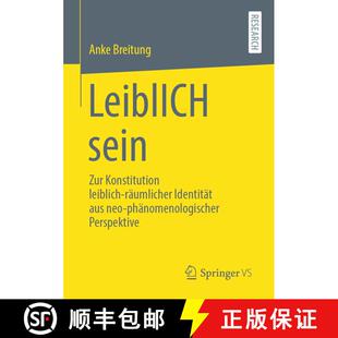 【3-4周达】LeiblICH sein : Zur Konstitution leiblich-räumlicher Identität aus neo-phänomenologisch... [9783658348427]