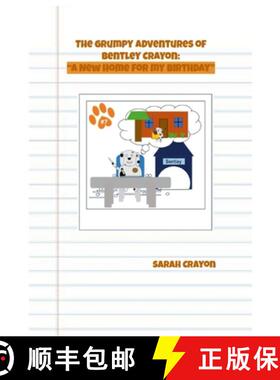 【3-4周达】The Grumpy Adventures of Bentley Crayon:  A New Home for My Birthday [9781304084682]