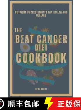 【3-4周达】The Beat Cancer Diet Cookbook | Nutrient-Packed Recipes for Health and Healing [9781304564962]