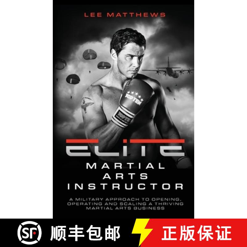 【2-3周达】Elite Martial Arts Instructor: A Military Approach to Opening, Operating and Scaling a Thr... [9781781338100]