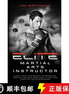 【3-4周达】Elite Martial Arts Instructor: A Military Approach to Opening, Operating and Scaling a Thr... [9781781338100]