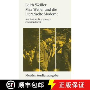 【3-4周达】Max Weber Und Die Literarische Moderne : Ambivalente Begegnungen Zweier Kulturen. Metzler ... [9783476009821]