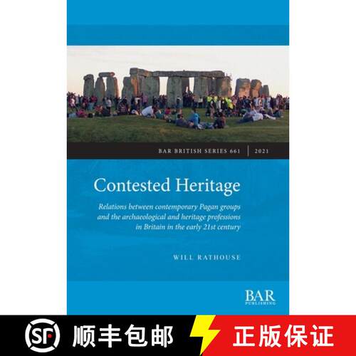 【3-4周达】Contested Heritage: Relations between contemporary Pagan groups and the archaeological and... [9781407356969]