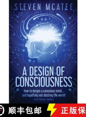 预订 A Design of Consciousness: How to design a conscious mind... and hopefully not destroy the world! [9780648186151]