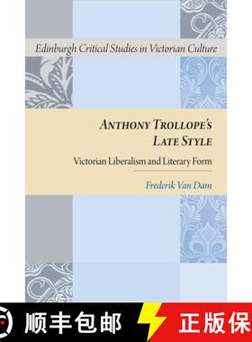 【3-4周达】Anthony Trollope's Late Style: Victorian Liberalism and Literary Form [9781474426053]