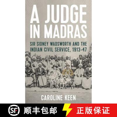 【3-4周达】精装 A Judge in Madras: Sir Sidney Wadsworth and the Indian Civil Service, 1913-47 [9781787383241]