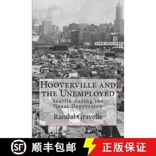 【3-4周达】Hooverville and the Unemployed: Seattle during the Great Depression [9780996294003]