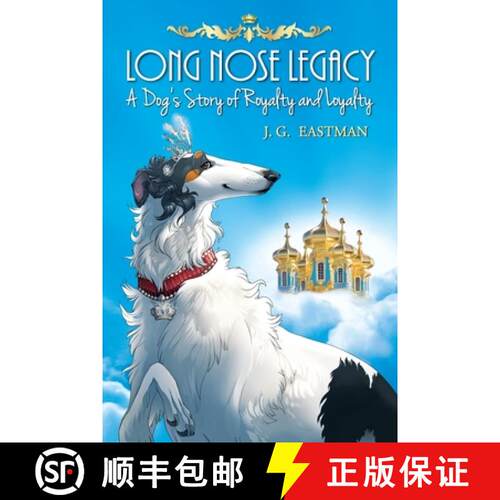 【3-4周达】Long Nose Legacy: A Dog's Story of Royalty and Loyalty [9781732382718]