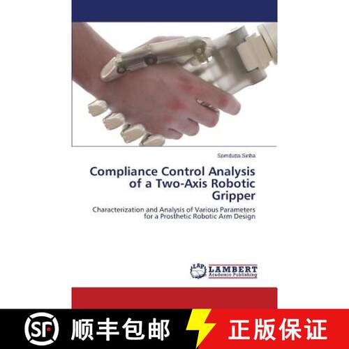 预订 Compliance Control Analysis of a Two-Axis Robotic Gripper [9783659678585]