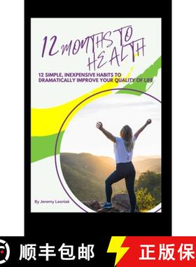 【3-4周达】精装 12 Months to Health: Twelve Simple, Inexpensive Habits to Dramatically Improve Your Q... [9798330601547]
