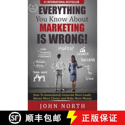 【3-4周达】精装 Everything You Know About Marketing Is Wrong! : How to Immediately Generate More Lead... [9781647645663]