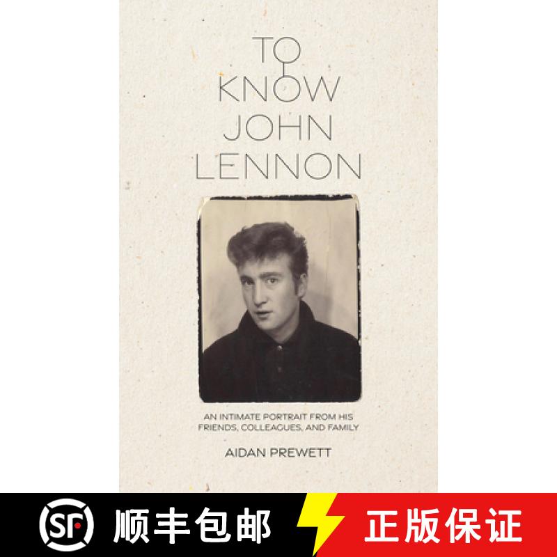 【3-4周达】To Know John Lennon: An Intimate Portrait from His Friends, Colleagues, and Family [9781895131550]