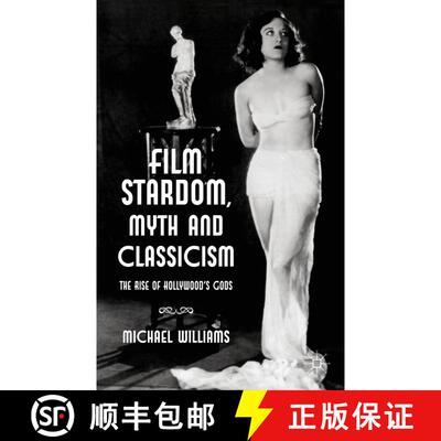 【3-4周达】精装 Film Stardom, Myth and Classicism: The Rise of Hollywood's Gods [9780230355446]