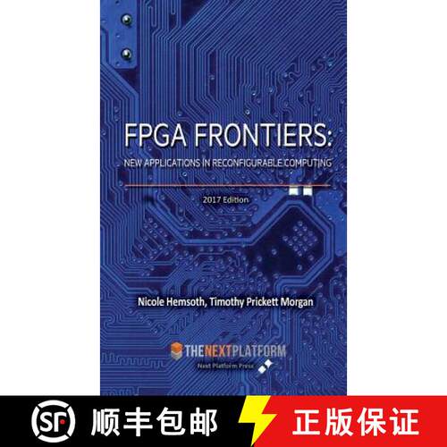 【3-4周达】FPGA Frontiers: New Applications in Reconfigurable Computing, 2017 Edition [9780692835463]