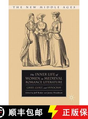【3-4周达】The Inner Life of Women in Medieval Romance Literature: Grief, Guilt, and Hypocrisy [9780230105140]