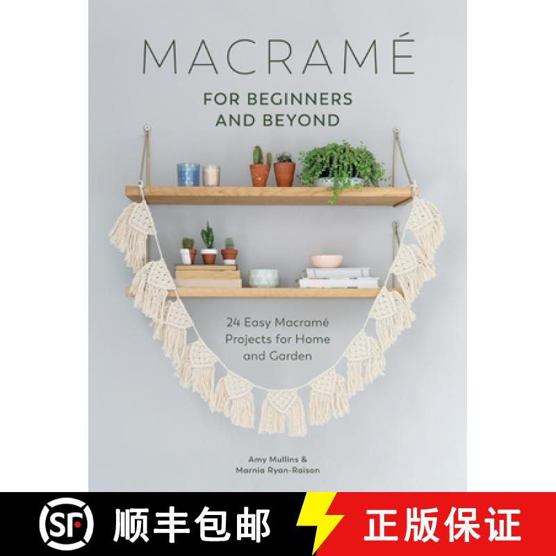 【4周达】Macrame for Beginners and Beyond: 24 Easy Macramé Projects for Home and Garden [9781446306635]