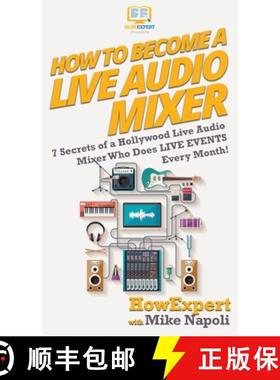 预订 How to Become a Live Audio Mixer: 7 Secrets of a Hollywood Live Audio Mixer Who Does LIVE EVENTS... [9781647580865]