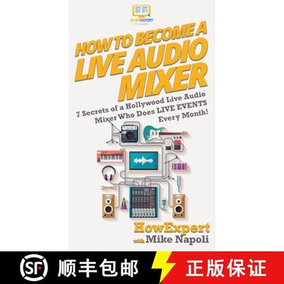 【3-4周达】How to Become a Live Audio Mixer: 7 Secrets of a Hollywood Live Audio Mixer Who Does LIVE ... [9781647580865]