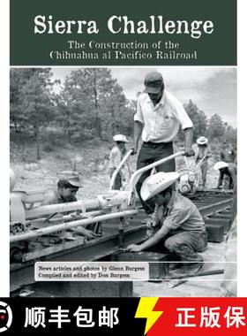 【3-4周达】Sierra Challenge: The Construction of the Chihuahua al Pacifico Railroad [9781939604002]