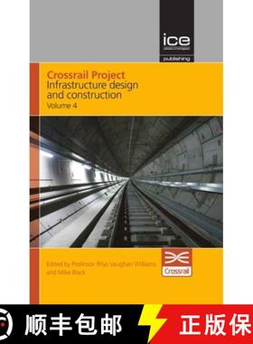 【3-4周达】Crossrail Project: Infrastructure Design and Construction - Volume 4 [9780727763594]