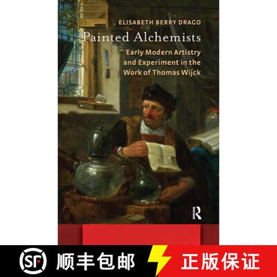 【3-4周达】Painted Alchemists – Early Modern Artistry and Experiment in the Work of Thomas Wijck [9789462986497]