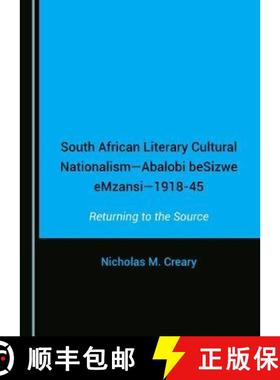 预订 South African Literary Cultural Nationalismâ Abalobi Besizwe Emzansiâ 1918-45: Returning to th... [9781527503700]