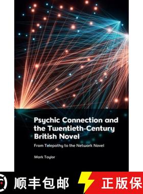 【3-4周达】Psychic Connection and the Twentieth-Century British Novel: From Telepathy to the Network ... [9781399524483]