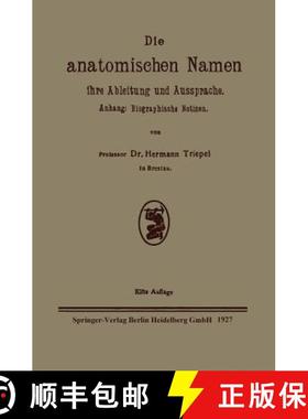 【3-4周达】Die Anatomischen Namen, Ihre Ableitung Und Aussprache: Anhang: Biographische Notizen [9783662298770]
