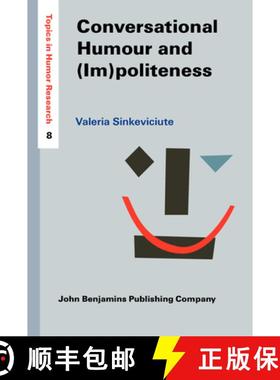 【3-4周达】Conversational Humour and (Im)politeness.A pragmatic analysis of social interaction. [9789027204134]
