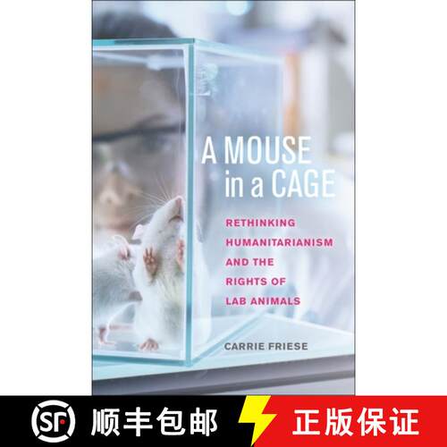 【3-4周达】精装 A Mouse in a Cage – Rethinking Humanitarianism and the Rights of Lab Animals [9781479833474]