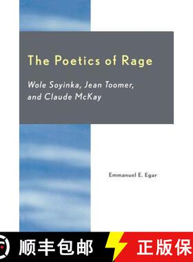 【3-4周达】The Poetics of Rage : Wole Soyinka, Jean Toomer, and Claude McKay [9780761831501]
