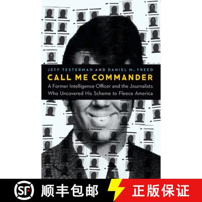 【3-4周达】精装 Call Me Commander – A Former Intelligence Officer and the Journalists Who Uncovered ... [9781640123045]