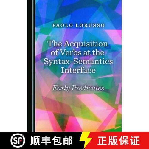 预订 The Acquisition of Verbs at the Syntax-Semantics Interface : Early Predicates [9781527503335]