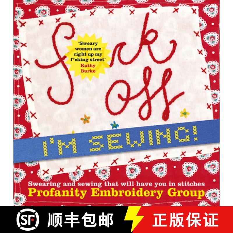 【2-3周达】Fuck Off, I'm Sewing!: Swearing and Sewing That Will Have You in Stitches [9780750996051]