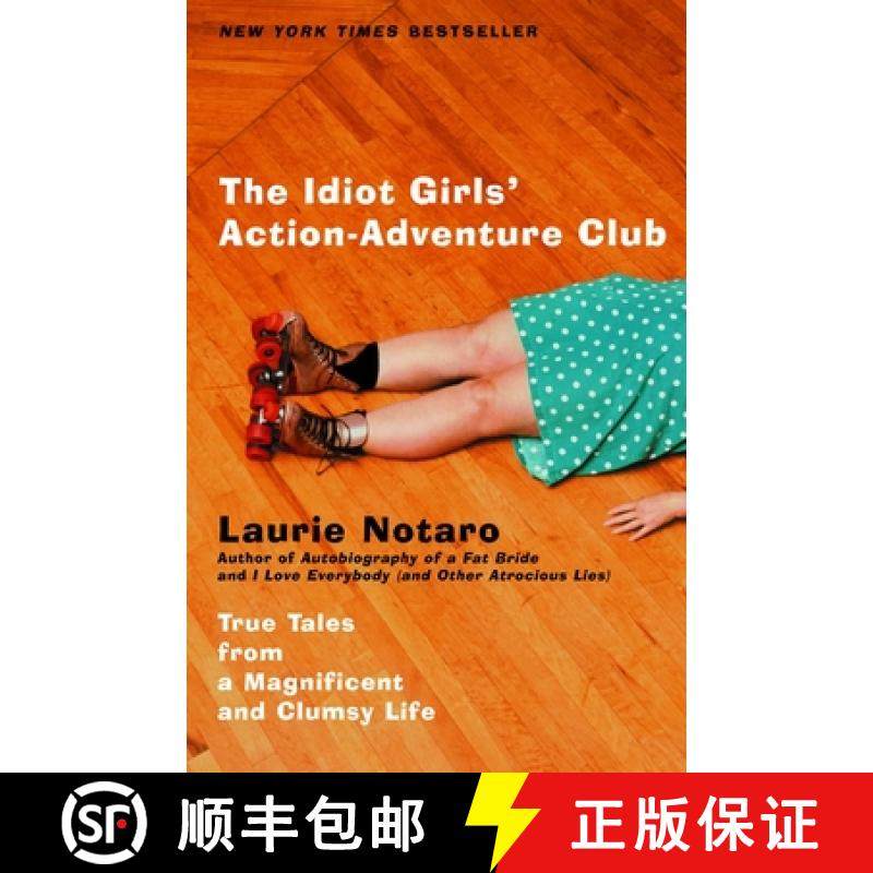 【3-4周达】The Idiot Girls' Action-Adventure Club: True Tales from a Magnificent and Clumsy Life [9780375760914]
