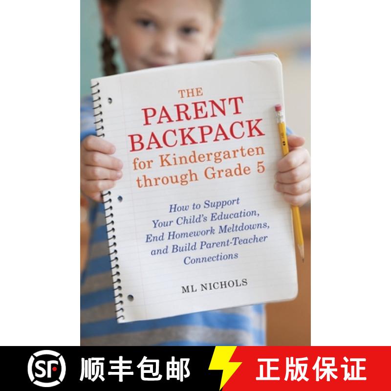 【3-4周达】The Parent Backpack for Kindergarten through Grade 5: How to Support Your Child's Educatio... [9781607744740]