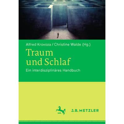 【4周达】Traum Und Schlaf : Ein Interdisziplinäres Handbuch [9783476024862]