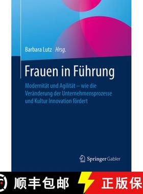【3-4周达】Frauen in Führung: Modernität Und Agilität - Wie Die Veränderung Der Unternehmensproze... [9783662574720]