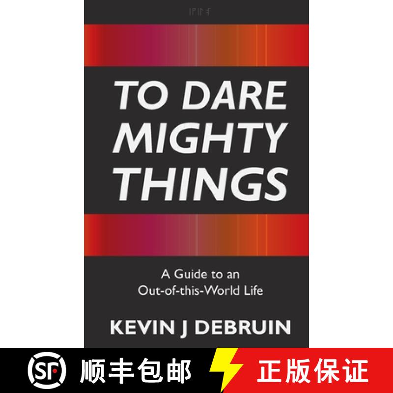 【3-4周达】To Dare Mighty Things: A Guide to an Out-Of-this-World Life [9798987640227]