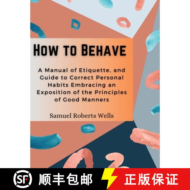 【3-4周达】How to Behave: A Manual of Etiquette, and Guide to Correct Personal Habits Embracing an Ex... [9781835521328]